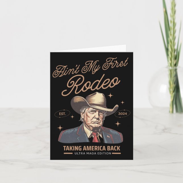 Ain't My First Rodeo Trump Cowboy Taking America B Card (Front)
