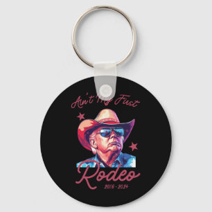 Ain't My First Rodeo Western Cowboy Funny Donald T Key Ring