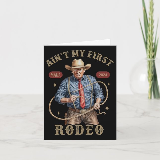 Ain't My First Rodeo Western Cowboy Funny Trump Sh Card (Front)