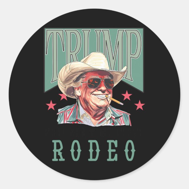 Ain't My First Rodeo Western Cowboy Funny Trump Sh Classic Round Sticker (Front)