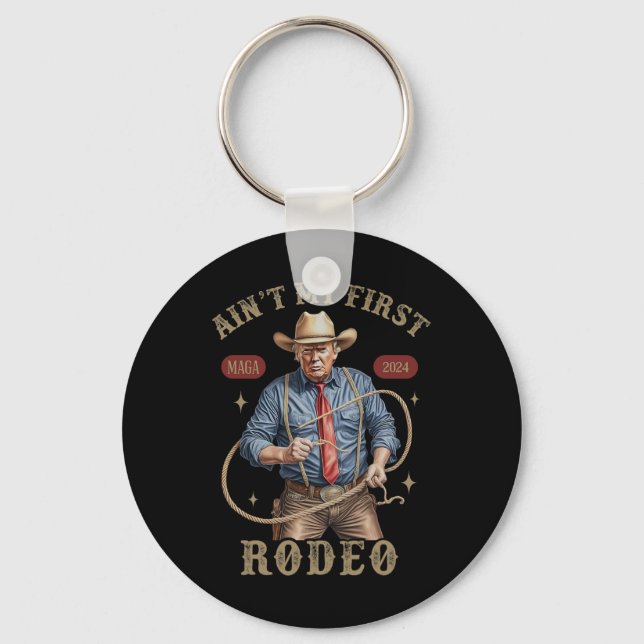 Ain't My First Rodeo Western Cowboy Funny Trump Sh Key Ring (Front)