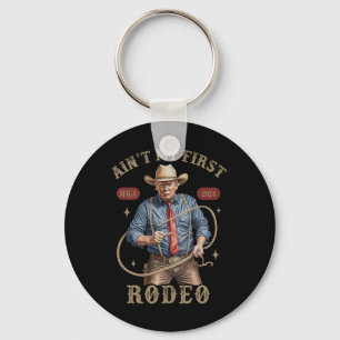 Ain't My First Rodeo Western Cowboy Funny Trump Sh Key Ring