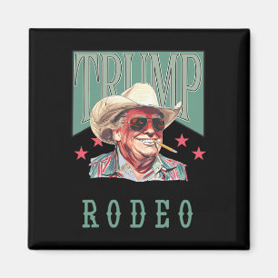 Ain't My First Rodeo Western Cowboy Funny Trump Sh Magnet