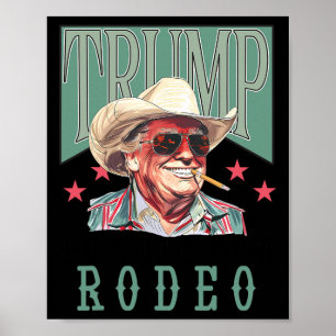 Ain't My First Rodeo Western Cowboy Funny Trump Sh Poster