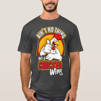 Aint No But A Chicken Wing T-Shirt