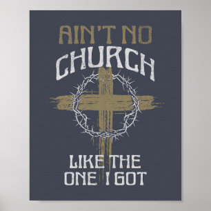 Ain't No Church Like The One I Got text design Poster