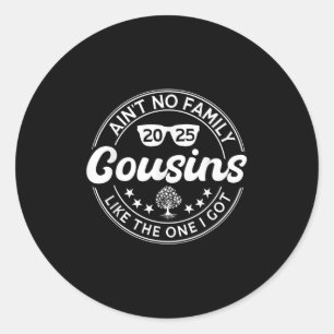 Aint No Cousins Like The One I Got Family Reunion Classic Round Sticker