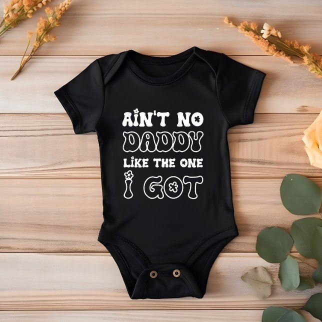 Ain't No Daddy Like The One I Got | New Baby Baby Bodysuit (Creator Uploaded)