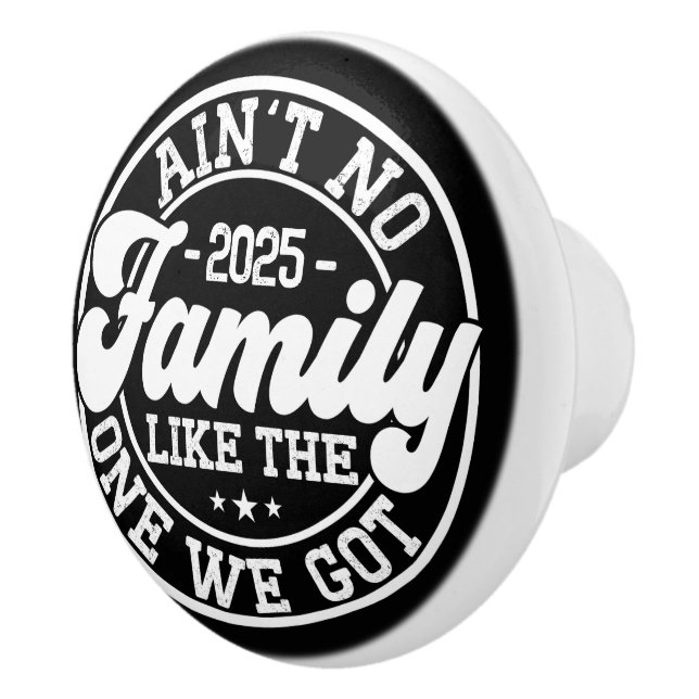 Ain't No Family Like Humour Fun Birthday Party Coo Ceramic Knob (Right)