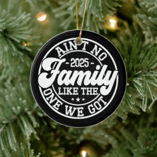 Ain't No Family Like Humour Fun Birthday Party Coo Ceramic Ornament