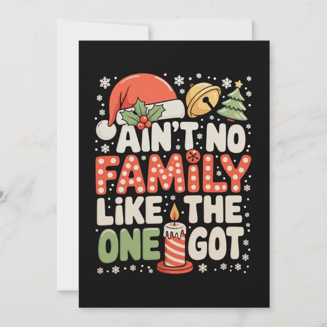 Ain't No Family Like The One I Got Christmas Xmas Holiday Card (Front)
