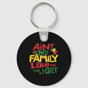 Aint No Family Like The One I Got Family Reunion M Key Ring