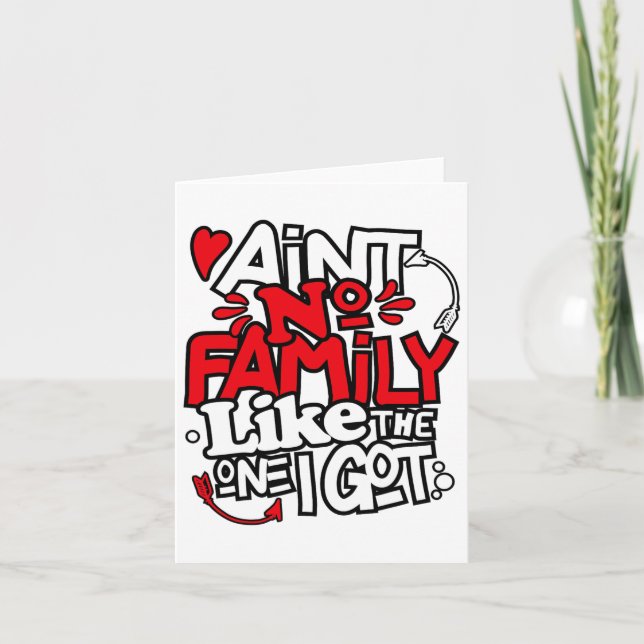 Ain't No Family Like The One I Got Matching Family Card (Front)