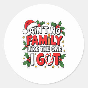 Ain't No Family Like The One I Got Matching Family Classic Round Sticker