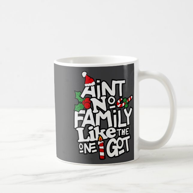 Ain't No Family Like The One I Got Matching Family Coffee Mug (Right)