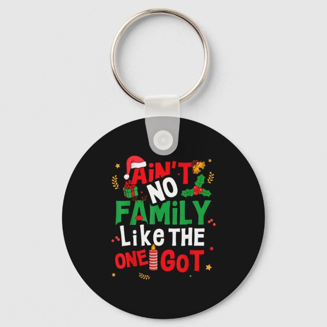 Ain't No Family Like The One I Got Matching Family Key Ring (Front)