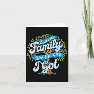 Ain't No Family Like The One I Got Matching Reunio Card