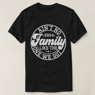 Ain't No Family Like The One We Got 2024 Reunion T-Shirt