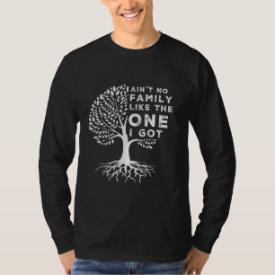 Ain't No Family Like The One We Got Family Reunion T-Shirt