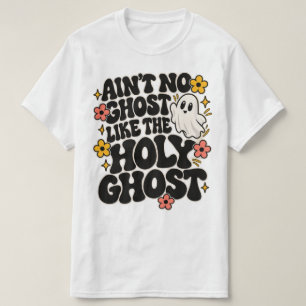 Ain't No Ghost Like a holy Ghost Floral  T-Shirt