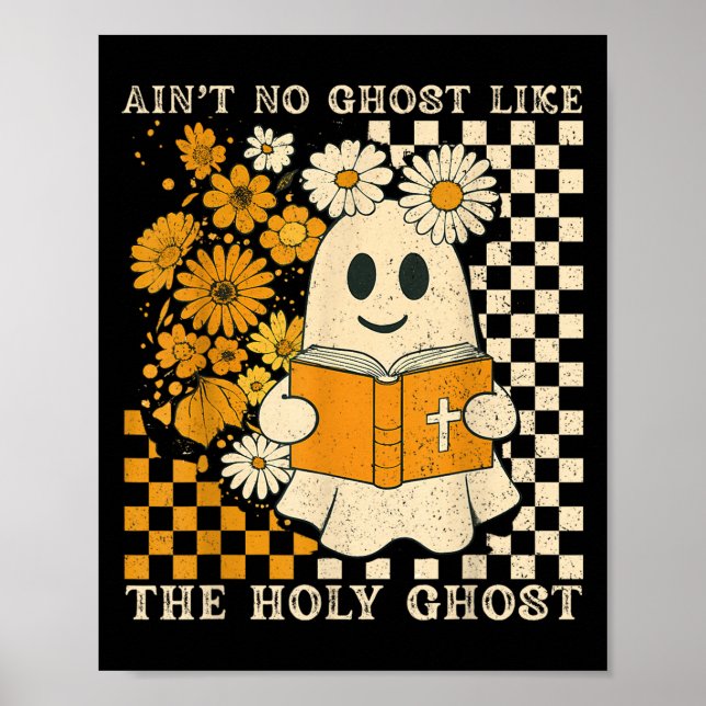 Ain't No Ghost Like Ghost Christian Floral Ghost H Poster (Front)