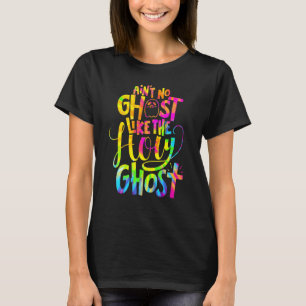 Ain't No Ghost Like The Holy Ghost Christian Hall T-Shirt