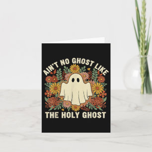 Ain't No Ghost Like The Holy Ghost Christian Hallo Card