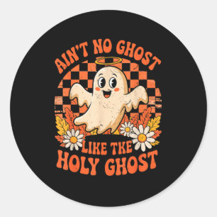 Ain't No Ghost Like The Holy Ghost Christian Hallo Classic Round Sticker