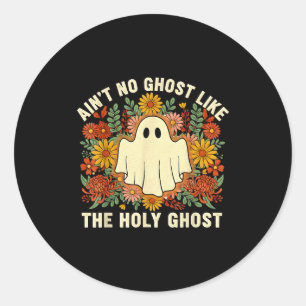 Aint No Ghost Like The Holy Ghost Christian Hallow Classic Round Sticker
