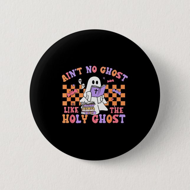 Ain't No Ghost Like The Holy Ghost Funny Christian 6 Cm Round Badge (Front)