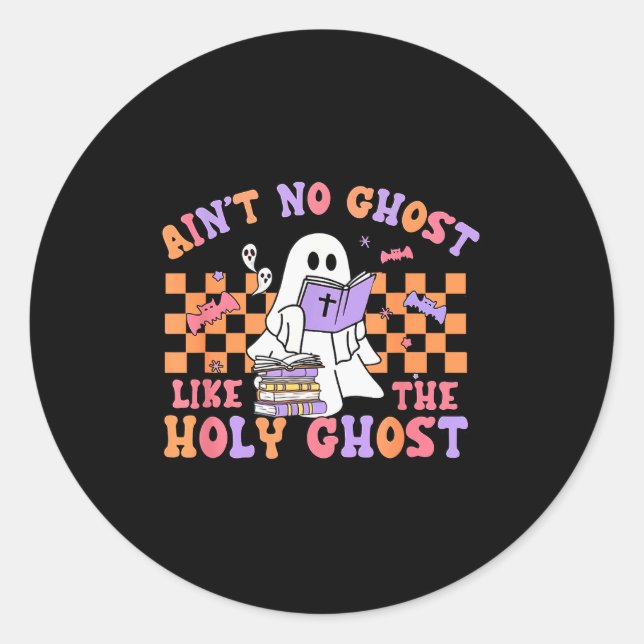 Ain't No Ghost Like The Holy Ghost Funny Christian Classic Round Sticker (Front)