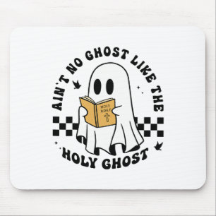 Ain't No Ghost Like The Holy Ghost Funny Christian Mouse Pad
