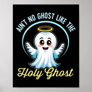 Ain't No Ghost Like The Holy Ghost Funny Christian Poster
