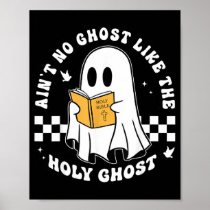 Aint No Ghost Like The Holy Ghost Funny Christian  Poster
