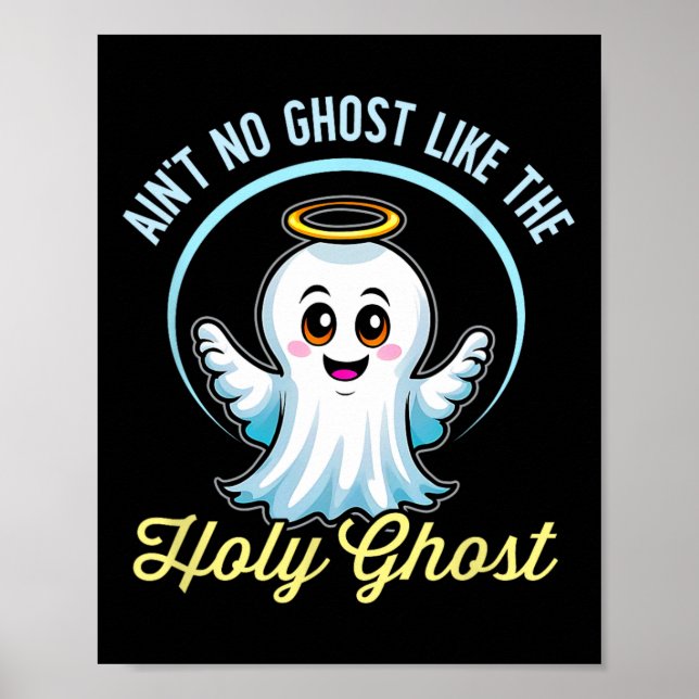 Ain't No Ghost Like The Holy Ghost Funny Christian Poster (Front)