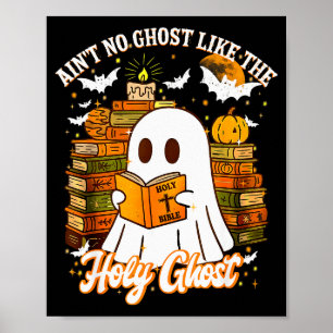 Aint No Ghost Like The Holy Ghost Funny Christian Poster