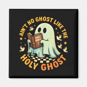 Aint No Ghost Like The Holy Ghost Funny Faith Pun Magnet