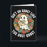 Aint No Ghost Like The Holy Ghost Jesus Christian  Card<br><div class="desc">Aint No Ghost Like The Holy Ghost Jesus Christian Halloween</div>