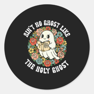 Aint No Ghost Like The Holy Ghost Jesus Christian Classic Round Sticker