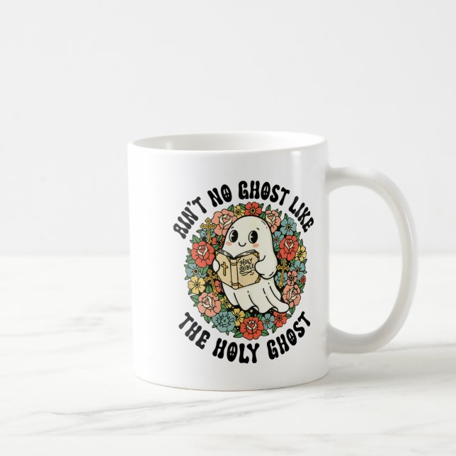 Ain't No Ghost Like The Holy Ghost Jesus Christian Coffee Mug (Right)
