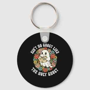 Ain't No Ghost Like The Holy Ghost Jesus Christian Key Ring