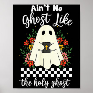 Aint No Ghost Like The Holy Ghost Jesus Christian Poster