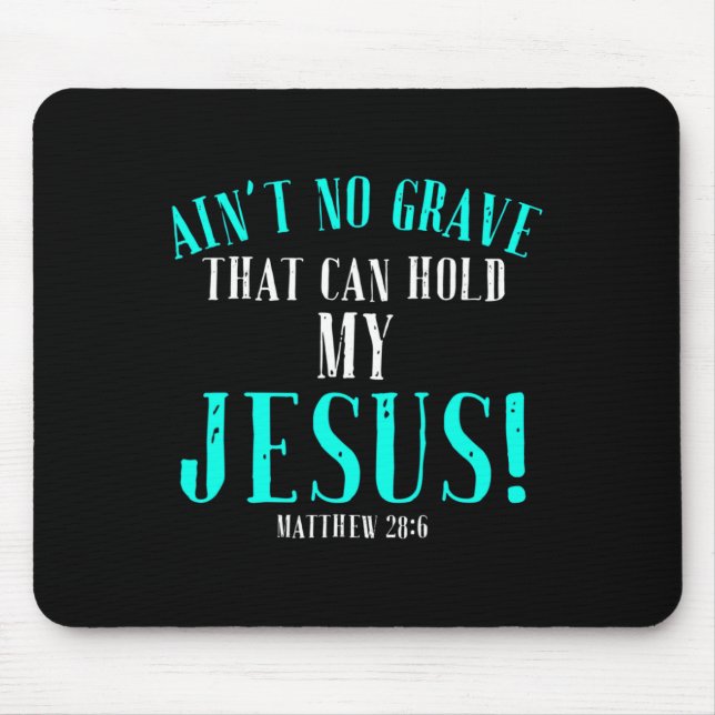 Aint No Grave That Can Hold Jesus Easter Empty Tom Mouse Pad (Front)