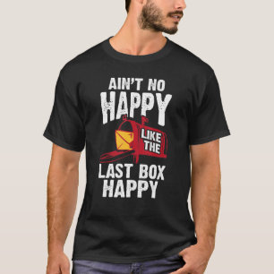 Ain't No Happy Postal Worker Mailman Mail Lady Mai T-Shirt