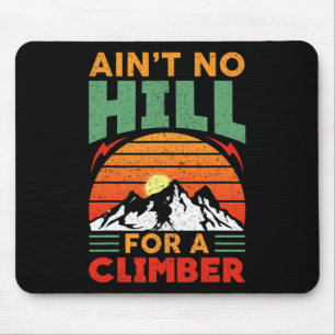 Ain't No Hill For A Climber - Inspirational Mounta Mouse Pad