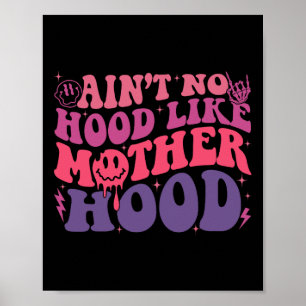 Ain't No Hood Like A Motherhood Mothers Day Groovy Poster