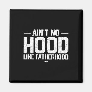 Aint No Hood Like Fatherhood Shirt New Dad Gift Fa Magnet