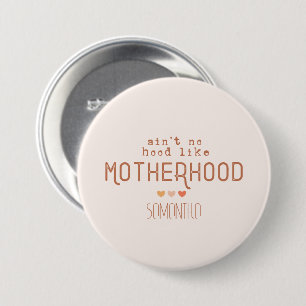 Ain't No Hood Like Motherhood 7.5 Cm Round Badge