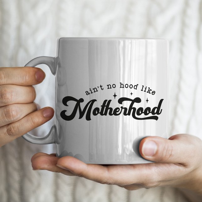 "Ain't no hood like motherhood" Coffee Mug (Creator Uploaded)