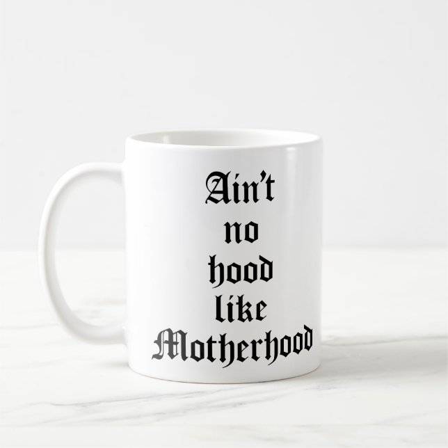 Ain't No Hood Like Motherhood Coffee Mug (Left)